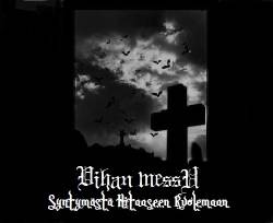 Vihan Messu : Syntymästä hitaaseen kuolemaan